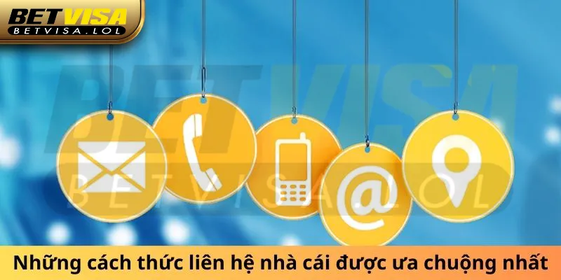 Những cách thức liên hệ nhà cái được ưa chuộng nhất