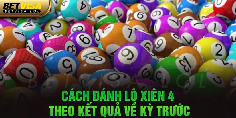 Cách đánh lô xiên 4 theo kết quả về kỳ trước