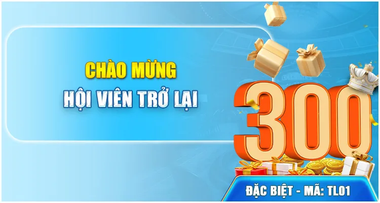 Chào mừng hội viên quay trở lại nhà cái tặng ngay 300 điểm