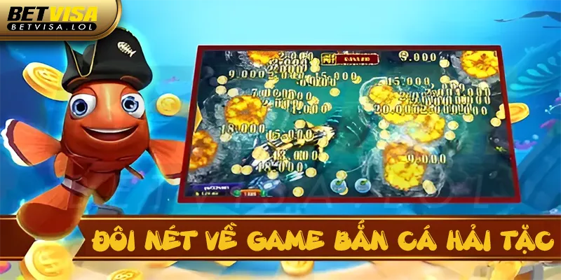 Giới thiệu tổng quan về game bắn cá hải tặc