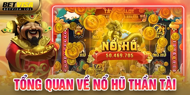 Tổng quan về nổ hũ Thần tài 